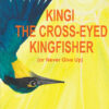Kingi The Cross-Eyed Kingfisher